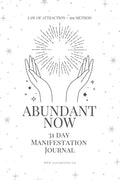 Abundant Now - 31 Day Manifestation Workbook + Journal: Using The 369 Manifestation Method & The Law of Attraction - Paperback