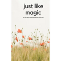 Just Like Magic: A 90 Day Manifestation Journal - Hardcover